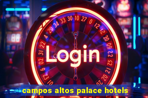 campos altos palace hotels